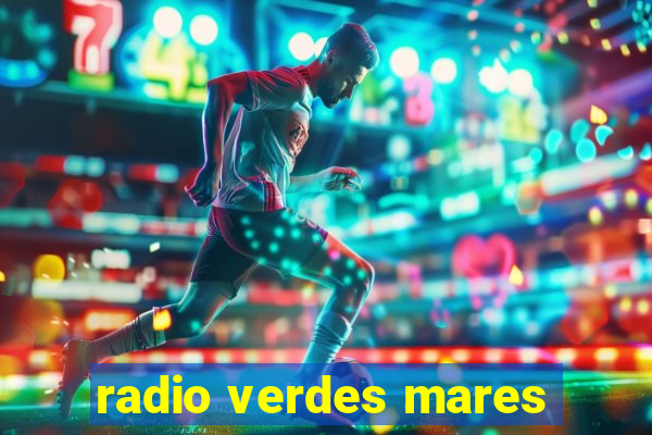 radio verdes mares